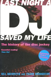 Last Night a DJ Saved My Life: The History of the Disc Jockey