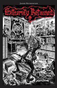 Extremity Retained: Notes from the Death Metal Underground