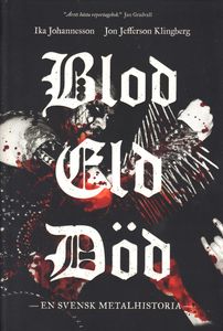 Blod Eld Död -En Svensk Metalhistoria-