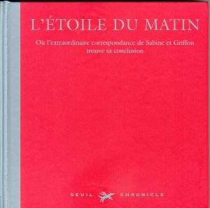 L'Étoile Du Matin - Ou L'Extraordinaire Correspondance De Sabine Et Griffon Trouve Sa Conclusion