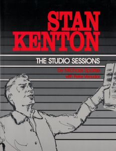 Stan Kenton - The Studio Sessions