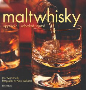 Maltwhisky: Upptäcka! Utforska! Njuta!