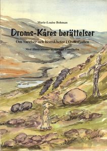 Droms-Kåres Berättelser: Om Varelser Och Hemskheter I Oviksfjällen