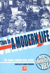 This is a Modern Life: The 1980s London Mod Scene - Mod Chronicles Vol.1