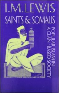 Saints and Somalis. Popular Islam in a Clan-based Society