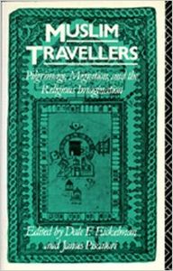 Muslim Travellers. Pilgrimage, Migration and the Religious Imagination