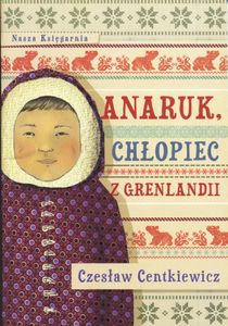 Anaruk - Chłopiec Z Grenlandii