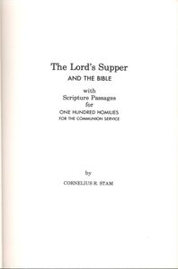 The Lord's Supper And The Bible (With Scripture Passages For One Hundred Homilies For The Communion Service)