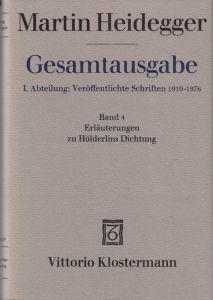 Gesamtausgabe I. Abteilung: Veröffentlichte Schriften 1910-1976. Band 4: Erläuterungen zu Hölderlins Dichtung