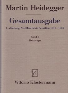 Gesamtausgabe I. Abteilung: Veröffentlichte Schriften 1910-1976. Band 5: Holzwege