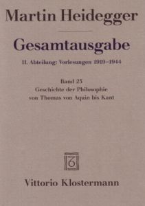 Gesamtausgabe II. Abteilung: Vorlesungen 1919-1944. Marburger Vorlesungen 1923-1928. Band 23: Geschichte der Philosophie von Thomas von Aquin bis Kant