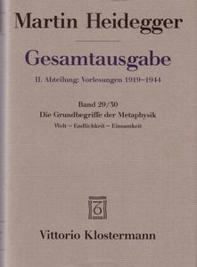 Gesamtausgabe II. Abteilung: Vorlesungen 1919-1944. Freiburger Vorlesungen 1928-1944. Band 29/30: Die Grundbegriffe der Metaphysik