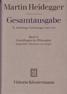Gesamtausgabe II. Abteilung: Vorlesungen 1919-1944. Freiburger Vorlesungen 1928-1944. Band 45: Grundfragen der Philosophie