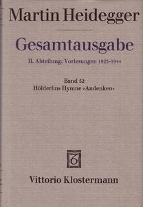 Gesamtausgabe II. Abteilung: Vorlesungen 1919-1944. Freiburger Vorlesungen 1928-1944. Band 52: Hölderlins Hymne "Andenken"