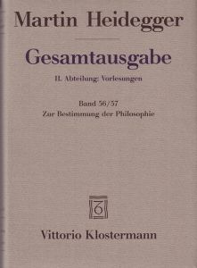 Gesamtausgabe II. Abteilung: Vorlesungen 1919-1944. Frühe Freiburger Vorlesungen 1919-1923. Band 56/57: Zur Bestimmung der Philosophie