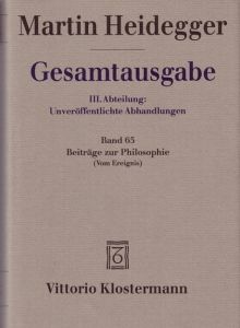Gesamtausgabe III. Abteilung: Unveröffentlichte Abhandlungen Vorträge - Gedachtes. Band 65: Beiträge zur Philosophie (Vom Ereignis)