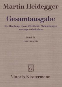 Gesamtausgabe III. Abteilung: Unveröffentlichte Abhandlungen Vorträge - Gedachtes. Band 71: Das Ereignis