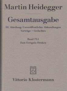 Gesamtausgabe III. Abteilung: Unveröffentlichte Abhandlungen Vorträge - Gedachtes. Band 73: Zum Ereignis-Denken