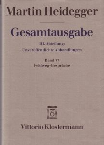 Gesamtausgabe III. Abteilung: Unveröffentlichte Abhandlungen Vorträge - Gedachtes. Band 77: Feldweg-Gespräche