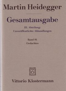 Gesamtausgabe III. Abteilung: Unveröffentlichte Abhandlungen Vorträge - Gedachtes. Band 81: Gedachtes