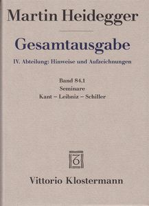 Gesamtausgabe IV. Abteilung: Hinweise und Aufzeichnungen. Band 84: Seminare: Kant - Leibniz - Schiller