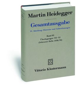 Gesamtausgabe IV. Abteilung: Hinweise und Aufzeichnungen. Band 95: Überlegungen VII-XI (Schwarze Hefte 1938/39)