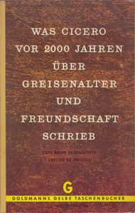 Was Cicero vor 2000 Jahren über Greisenalter und Freundschaft schrieb