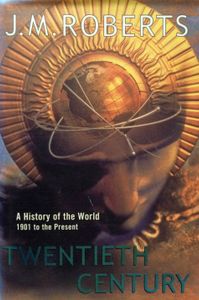 Twentieth Century: A History of the World 1901 to the Present