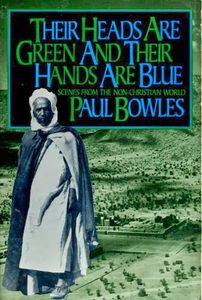 Their Heads Are Green And Their Hands Are Blue. Scenes From The Non-Christian World
