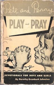 Pete And Penny Play And Pray (Devotionals For Boys And Girls)