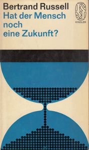 Hat der Mensch noch eine Zukunft? - Bestandsaufnahme und Mahnung