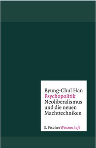 Psychopolitik. Neoliberalismus und die neuen Machttechniken