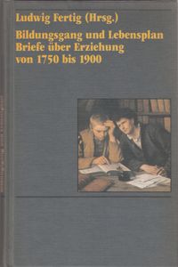 Bildungsgang und Lebensplan - Briefe über Erziehung von 1750 bis 1900