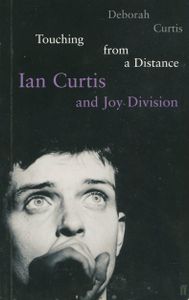 Touching from a Distance: Ian Curtis and Joy Division