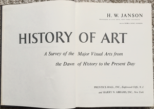 History of Art: A Survey of the Major Visual Arts from the Dawn of History to the Present Day