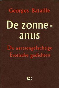 De zonne-anus. De aartsengelachtige. Erotische gedichten