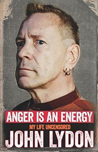 Anger Is an Energy: My Life Uncensored