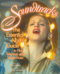 MusicHound Soundtracks: The Essential Album Guide to Film, Television and Stage Music