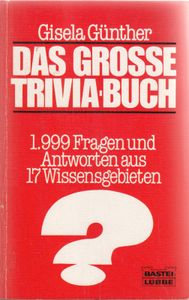 Das Grosse Trivia-Buch - 1.999 Fragen und Antworten aus 17 Wissensgebieten