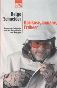 Aprikose, Banane, Erdbeer - Kommissar Schneider und die Satanskralle von Singapur