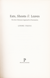 Eats, Shoots & Leaves: The Zero Tolerance Approach to Punctuation