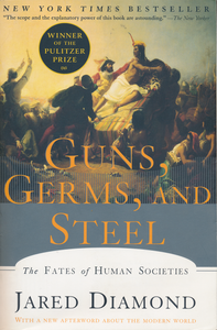 Guns, Germs, and Steel: The Fates of Human Societies