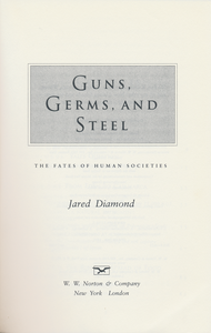 Guns, Germs, and Steel: The Fates of Human Societies
