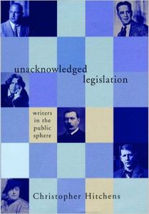 Unacknowledged Legislation: Writers In The Public Sphere