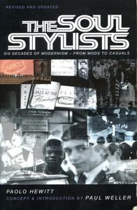 The Soul Stylists: Six Decades of Modernism - From Mods to Casuals
