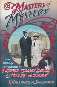 Masters of Mystery: The Strange Friendship of Arthur Conan Doyle & Harry Houdini