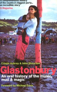 Glastonbury: An Oral History of the Music, Mud & Magic