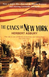 The Gangs Of New York: An Informal History Of The Underworld