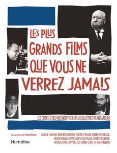 Les Plus Grands Films Que Vous Ne Verrez Jamais
