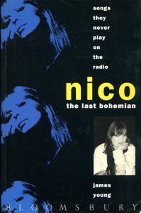 Nico - The Last Bohemian: Songs they Never Play on the Radio